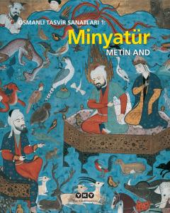 Osmanlı Tasvir Sanatları 1: Minyatür Osmanlı Tasvir Sanatları 1: Minyatür