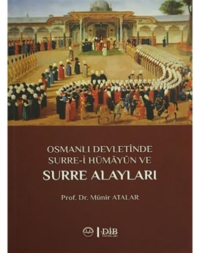 OSMANLI DEVLETİNDE SURRE-İ HÜMAYUN VE SURRE ALAYLARI