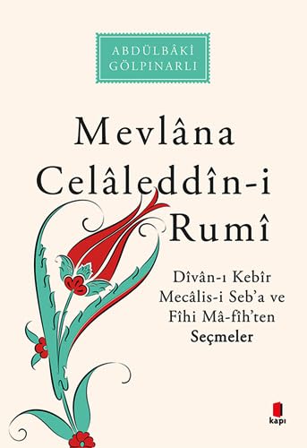 Mevlana Celaleddin-i Rumi: Divan-ı Kebir Mecalis-i Seb’a ve Fihi Ma-fi