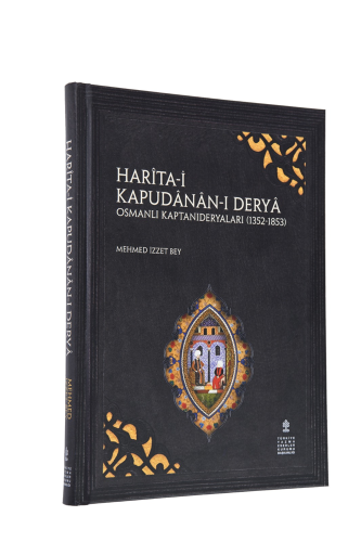 HARÎTA-İ KAPUDÂNÂN-I DERYÂ : OSMANLI KAPTANIDERYALARI (1352-1853)