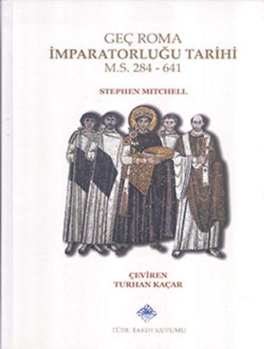 Geç Roma İmparatorluğu Tarihi M.S. 284-641 ( Ciltli )