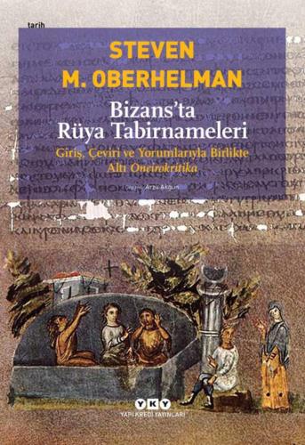 Bizans’ta Rüya Tabirnameleri - Giriş, Çeviri ve Yorumlarıyla Birlikte 