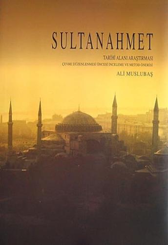 Sultanahmet Tarihi Alanı Araştırması: Çevre Düzenlenmesi Öncesi İncele