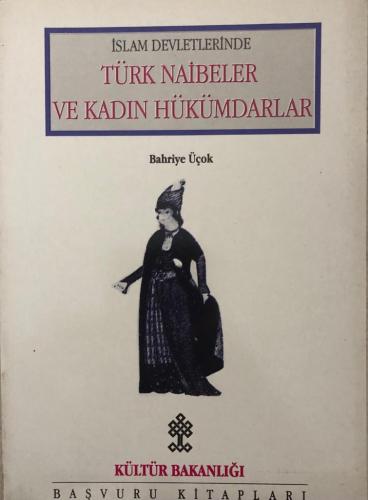 İslam Devletlerinde Türk Naibeler Ve Kadın Hükümdarlar