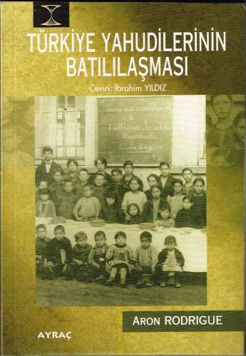 Türkiye Yahudilerinin Batılılaşması: Alliance Okulları 1860 - 1925 - 1