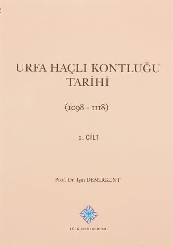 Urfa Haçlı Kontluğu Tarihi 1. Cilt: (1098-1118)