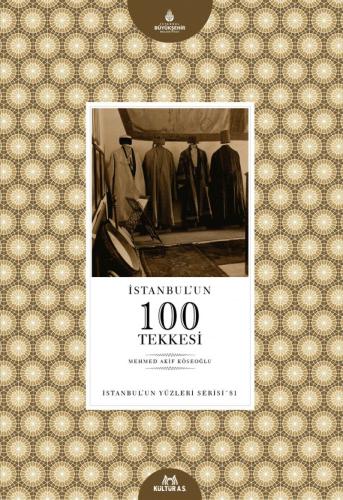 İstanbul'un 100 Tekkesi : İstanbul'un Yüzleri Serisi 81