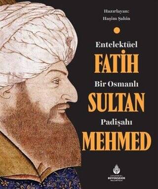 Entelektüel Bir Osmanlı Padişahı Fatih Sultan Mehmed