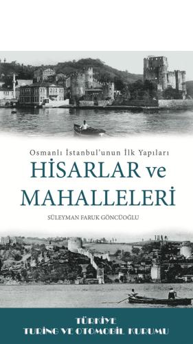 Osmanlı İstanbul'unun İlk Yapıları Hisarlar ve Mahalleleri