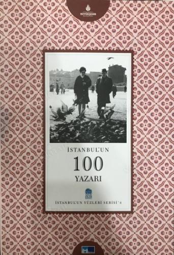 İstanbul'un 100 Yazarı : İstanbul'un Yüzleri Serisi 4