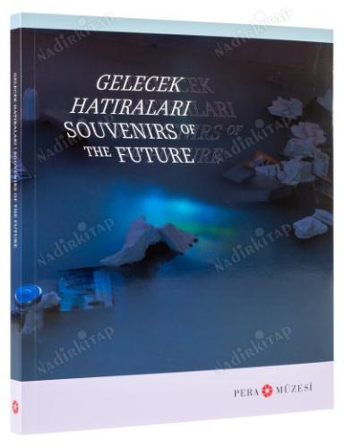 Gelecek Hatıraları. = Souvenirs of the Future. [Sergi Kataloğu]