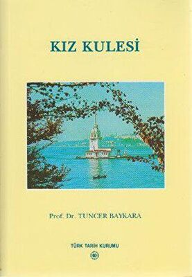 Kız kulesi : Efsaneden Tarihi Gerçeğe