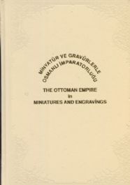 Minyatür ve Gravürlerle Osmanlı İmparatorluğu = The Ottoman Empire In 