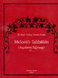 İlk Basılı Türkçe Yemek Kitabı Melceü't-Tabbâhîn (Aşçıların Sığınağı),