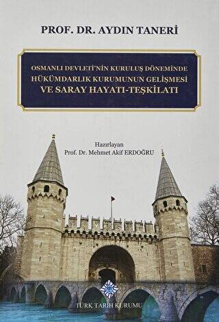 Osmanlı Devleti'nin Kuruluş Döneminde Hükümdarlık Kurumunun Gelişmesi 