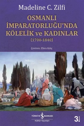 Osmanlı İmparatorluğu’nda Kölelik ve Kadınlar (1700-1840)