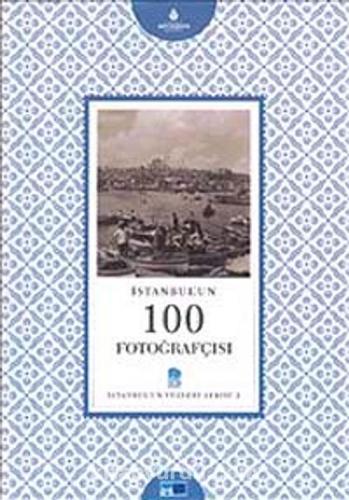 İstanbul'un 100 Fotoğrafçısı : İstanbul'un Yüzleri Serisi 2